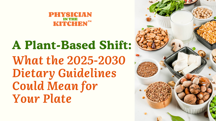 A Plant-Based Shift: What the 2025-2030 Dietary Guidelines Could Mean for Your Plate